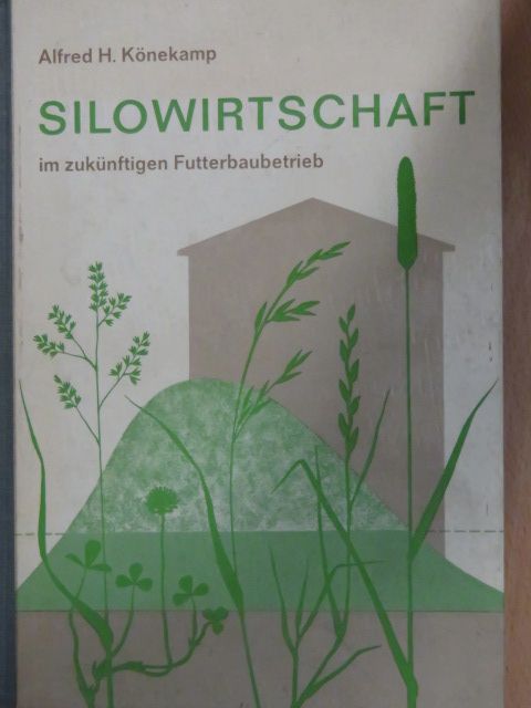 Dr. Alfred Dörrie - Silowirtschaft im zukünftigen Futterbaubetrieb [antikvár]