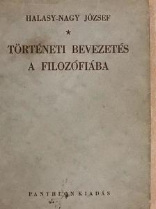 Halasy-Nagy József - Történeti bevezetés a filozófiába [antikvár]