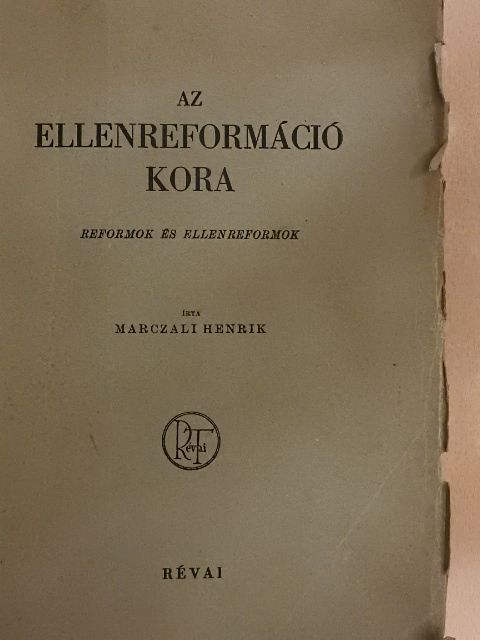 Marczali Henrik - Az ellenreformáció kora [antikvár]