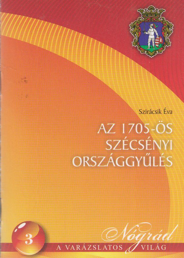 Szirácsik Éva - Az 1705-ös szécsényi országgyűlés [antikvár]