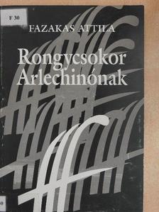 Fazakas Attila - Rongycsokor Arlechinónak [antikvár]
