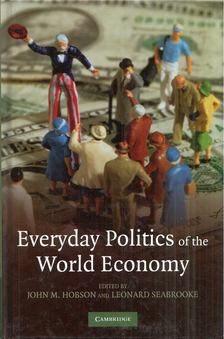 John M. Hobson, Leonard Seabrooke - Everyday Politics of the World Economy [antikvár]