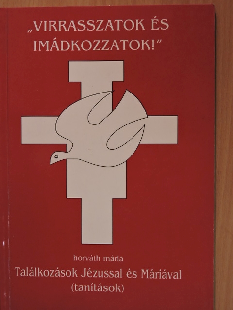 Horváth Mária - "Virrasszatok és imádkozzatok!" [antikvár]