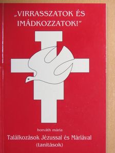 Horváth Mária - "Virrasszatok és imádkozzatok!" [antikvár]