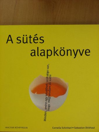 Cornelia Schinharl - A sütés alapkönyve [antikvár]