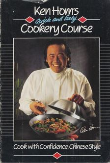 Ken Hom - Ken Hom's Quick and Easy Cookery Course: Cook with Confidence, Chinese-Style [antikvár]