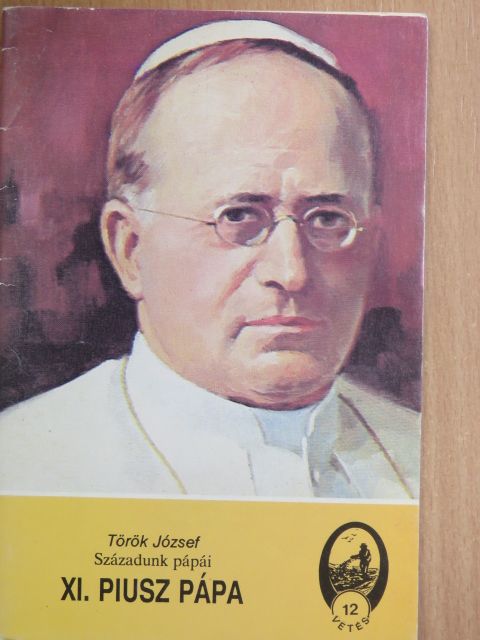 Török József - Századunk pápái - XI. Piusz pápa [antikvár]