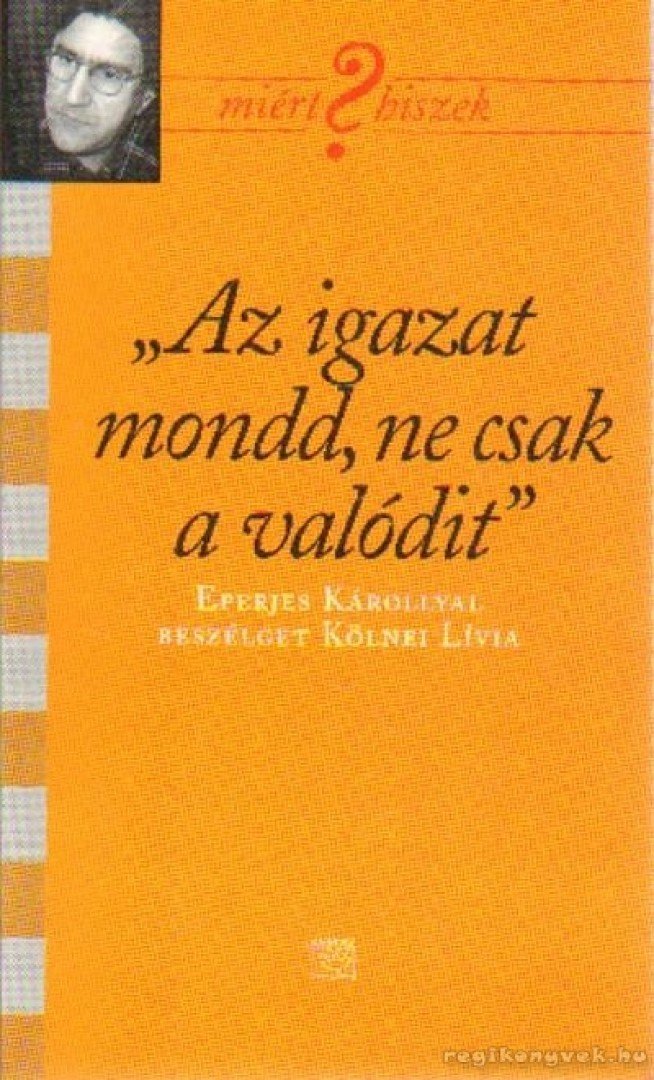 Kölnei Lívia - "Az igazat mondd, ne csak a valódit" [antikvár]