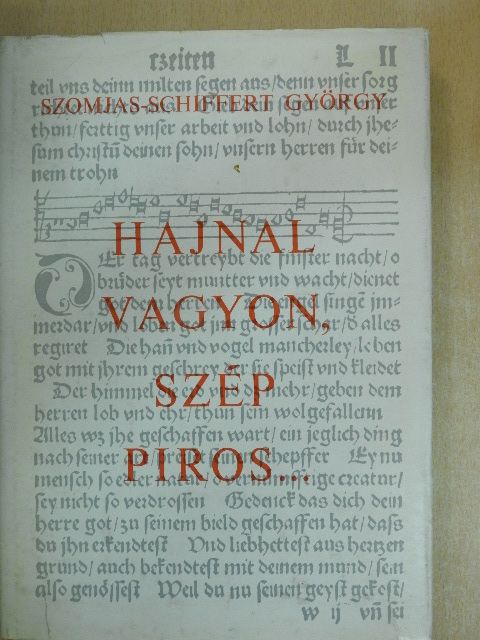 Szomjas-Schiffert György - Hajnal vagyon, szép piros... [antikvár]
