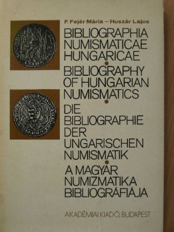 F. Fejér Mária - A magyar numizmatika bibliográfiája [antikvár]