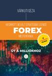 Várkuti Géza - Forex - Kiforrott, bevált stratégiák leendő Forex mestereknek