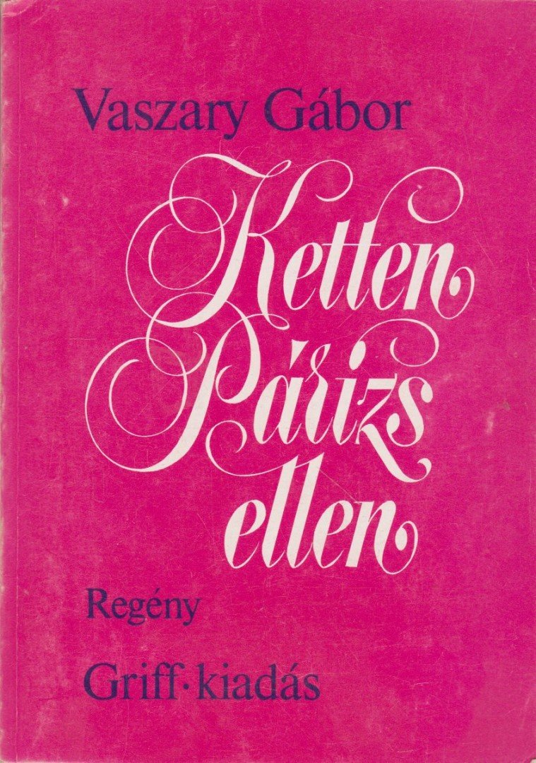 Vaszary Gábor - Ketten Párizs ellen [antikvár]