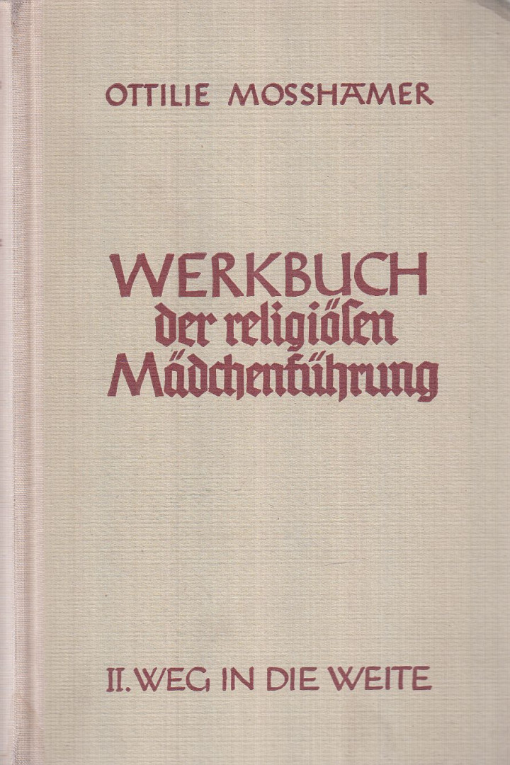 Moßhamer, Ottilie - Werkbuch der religiösen Mädchenführung II. [antikvár]