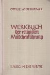 Moßhamer, Ottilie - Werkbuch der religiösen Mädchenführung II. [antikvár]
