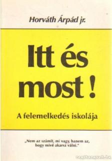 HORVÁTH ÁRPÁD - Itt és most! [antikvár]