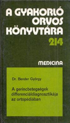 Dr. Bender György - A gerincbetegségek differenciáldiagnosztikája az ortopédiában [antikvár]