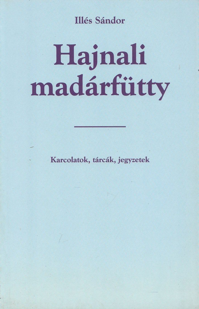 Illés Sándor - Hajnali madárfütty [antikvár]