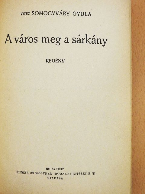 Somogyváry Gyula - A város meg a sárkány [antikvár]
