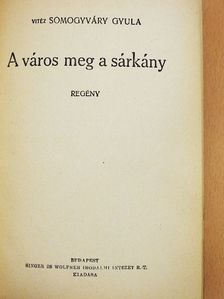 Somogyváry Gyula - A város meg a sárkány [antikvár]