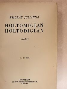 Zsigray Julianna - Holtomiglan, holtodiglan [antikvár]