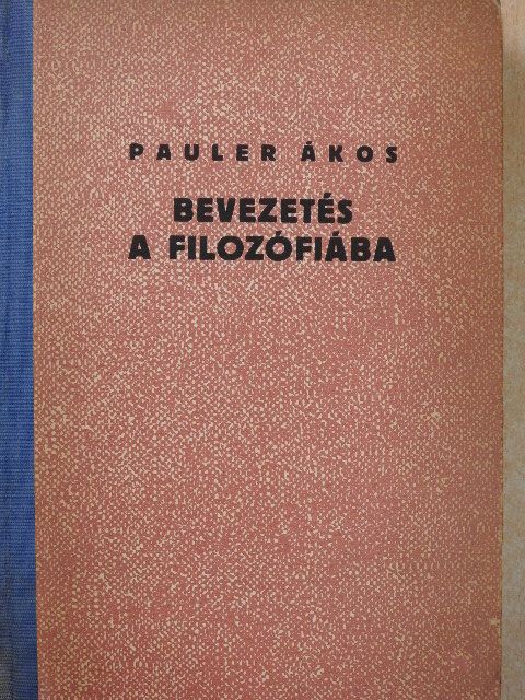 Pauler Ákos - Bevezetés a filozófiába [antikvár]