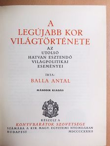 Balla Antal - A legújabb kor világtörténete [antikvár]