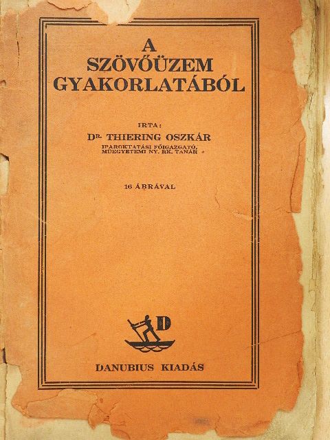 Dr. Thiering Oszkár - A szövőüzem gyakorlatából (rossz állapotú) [antikvár]
