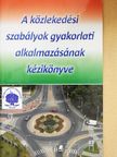 Palágyi István - A közlekedési szabályok gyakorlati alkalmazásának kézikönyve [antikvár]