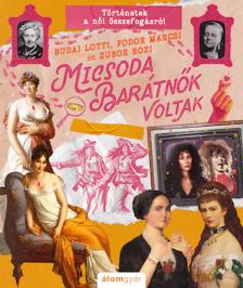 Budai Lotti-Zubor Rozi-Fodor Marcsi - Micsoda barátnők voltak!