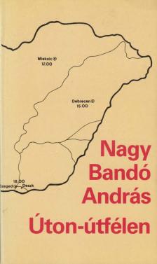 NAGY BANDÓ ANDRÁS - Úton-útfélen [antikvár]
