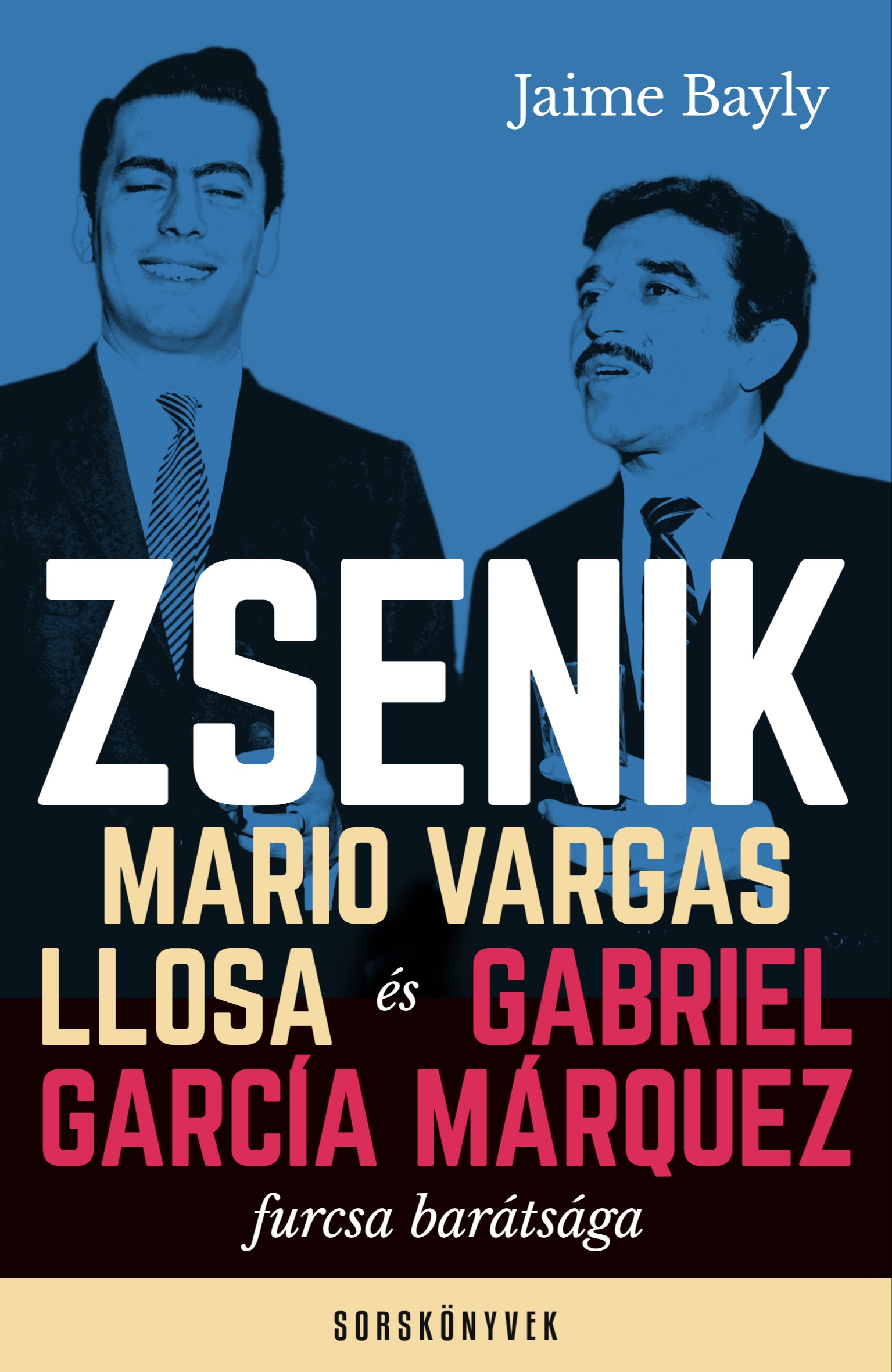 Jaime Bayly - Zsenik - Mario Vargas Llosa és Gabriel García Márquez furcsa barátsága [eKönyv: epub, mobi]