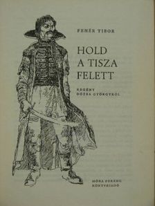 Fehér Tibor - Hold a Tisza felett [antikvár]