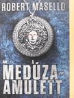 Robert Masello - A Medúza-amulett [antikvár]