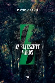 David Grann - Z, az elveszett város [eKönyv: epub, mobi]