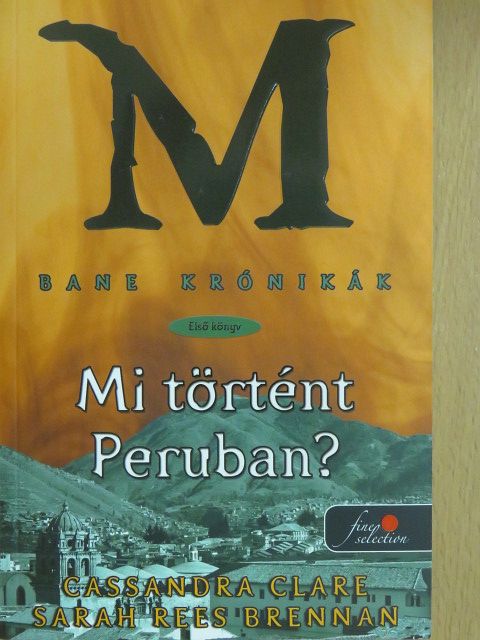 Cassandra Clare - Mi történt Peruban? [antikvár]