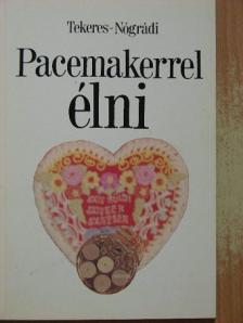 Nógrádi Tóth Erzsébet - Pacemakerrel élni [antikvár]