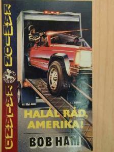 Bob Ham - Halál rád, Amerika! [antikvár]