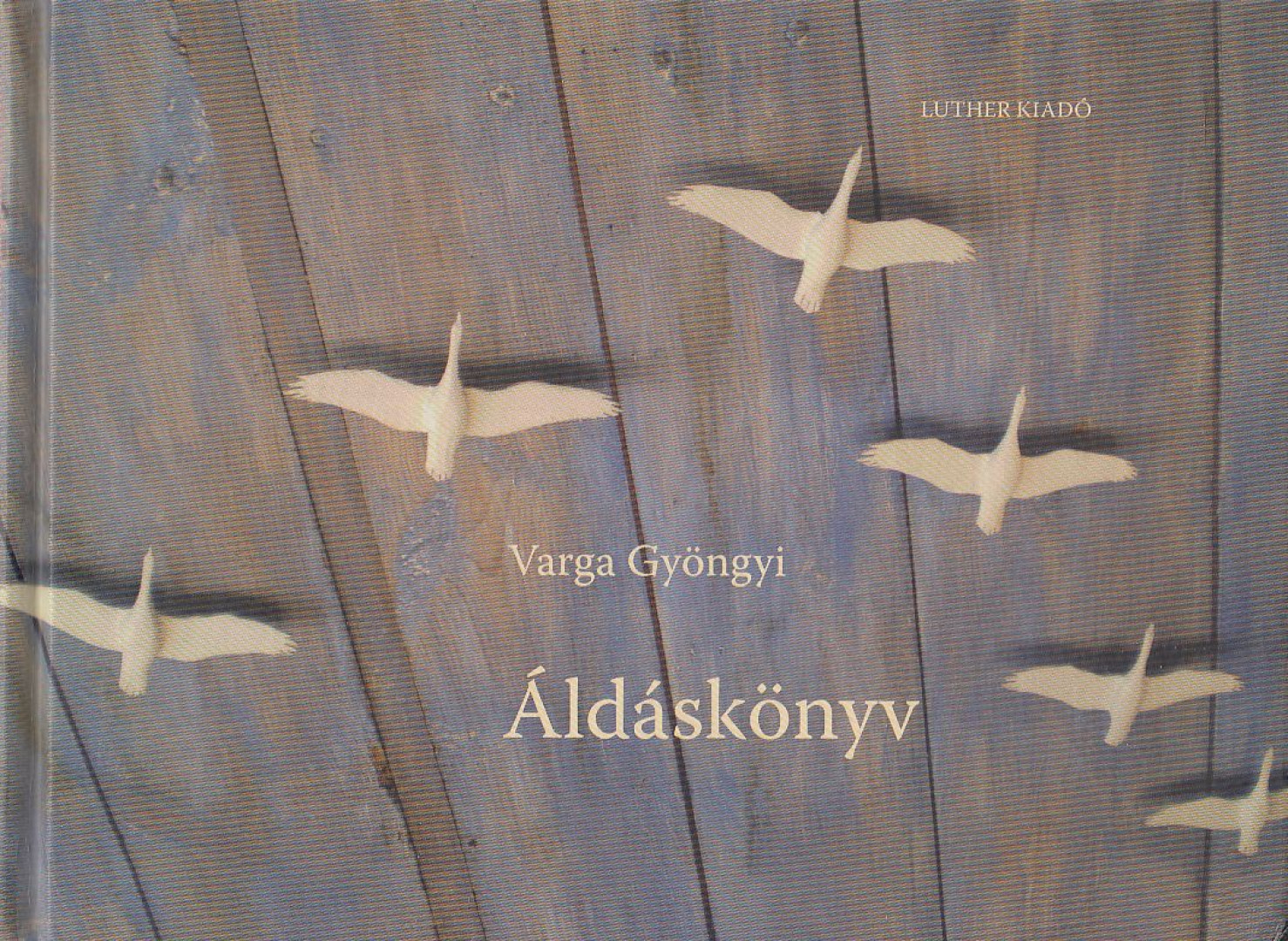 Varga Gyöngyi - Áldáskönyv [antikvár]