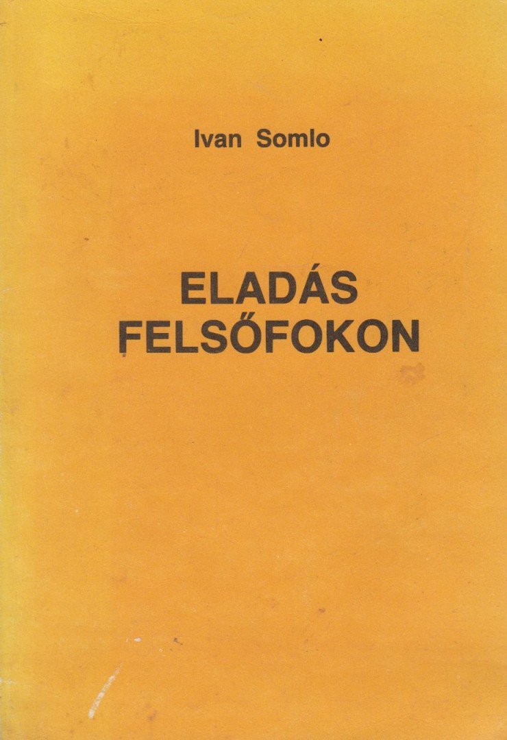 Somlo, Ivan - Eladás felsőfokon [antikvár]
