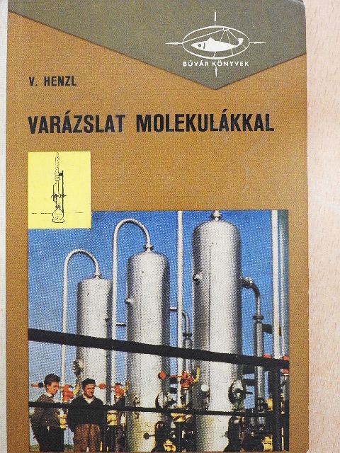 Vladimír Henzl - Varázslat molekulákkal [antikvár]
