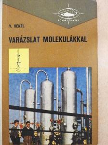 Vladimír Henzl - Varázslat molekulákkal [antikvár]