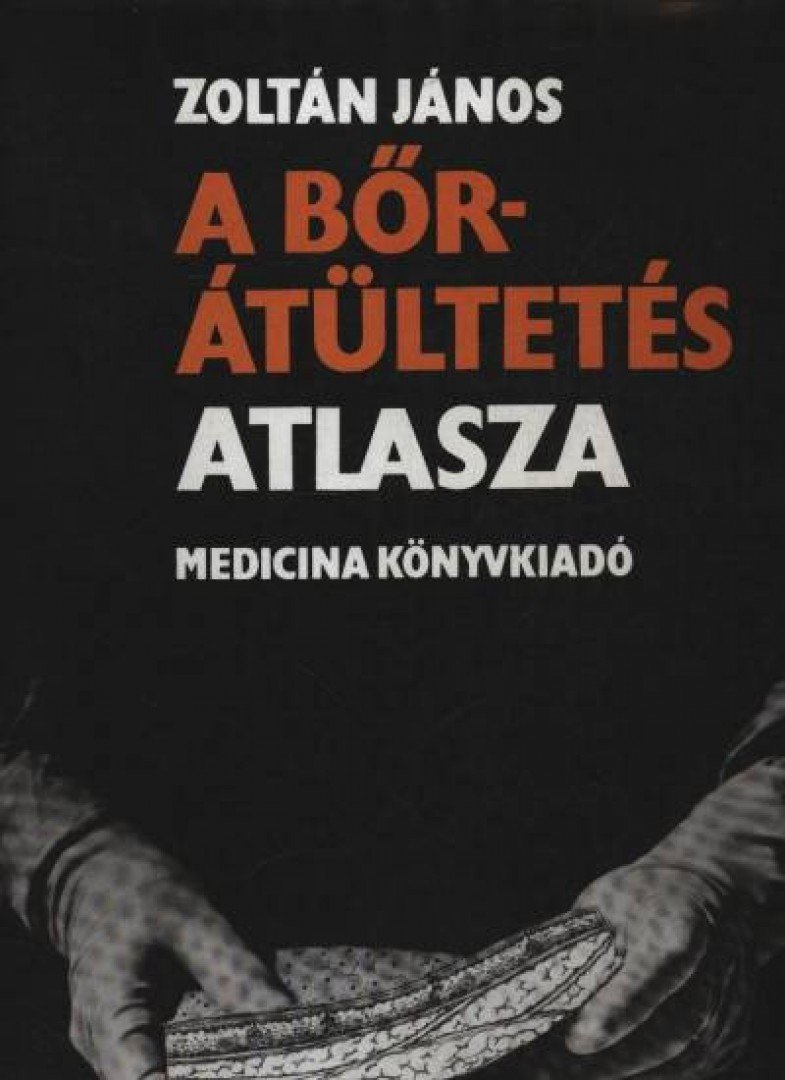 Zoltán János - A bőrátültetés atlasza [antikvár]
