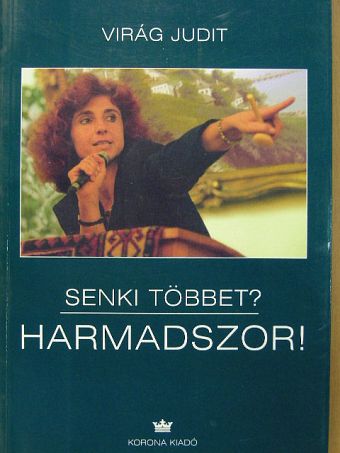 Virág Judit - Senki többet? Harmadszor! [antikvár]
