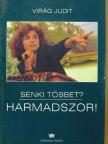 Virág Judit - Senki többet? Harmadszor! [antikvár]