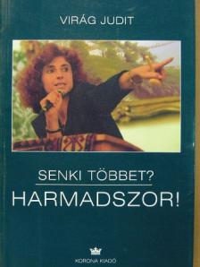 Virág Judit - Senki többet? Harmadszor! [antikvár]