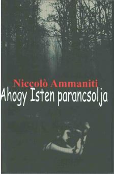 Niccolo AMMANITI - Ahogy Isten parancsolja [antikvár]