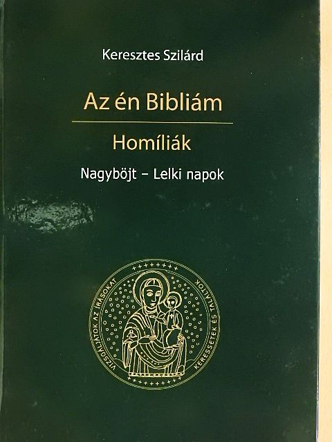 Keresztes Szilárd - Az én Bibliám - Homíliák [antikvár]