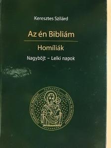 Keresztes Szilárd - Az én Bibliám - Homíliák [antikvár]