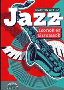 MÁRTON ATTILA - JAZZIKONOK ÉS TÁRSUTASOK