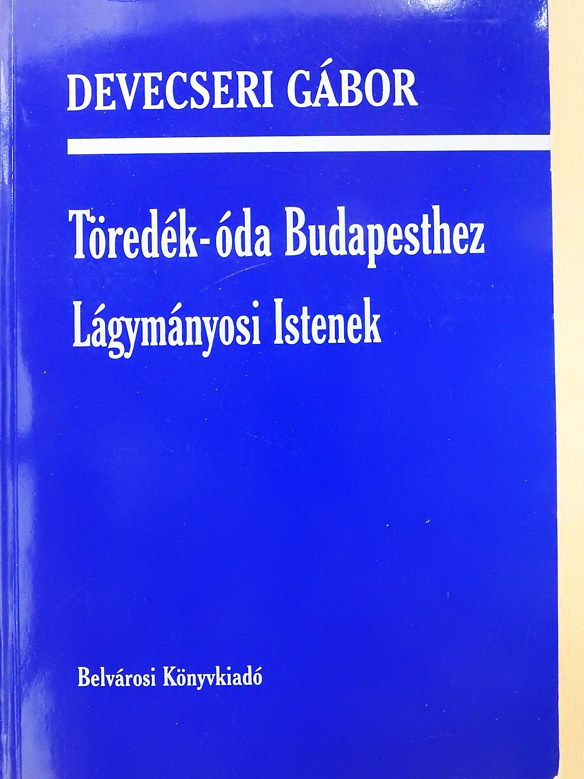 Devecseri Gábor - Töredék-óda Budapesthez (dedikált példány) [antikvár]